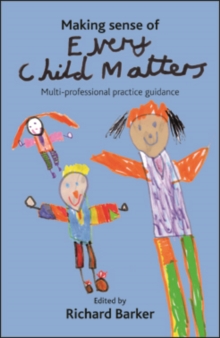 Making sense of Every Child Matters : Multi-professional practice guidance