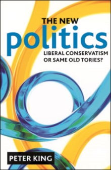 The new politics : Liberal Conservatism or same old Tories?