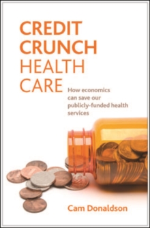 Credit crunch health care : How economics can save our publicly funded health services