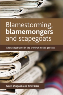 Blamestorming, blamemongers and scapegoats : Allocating blame in the criminal justice process, Paperback Book Blamestorming, blamemongers and scapegoats : Allocating blame in the criminal justice process, Paperback Book