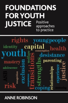 Foundations for Youth Justice : Positive Approaches to Practice