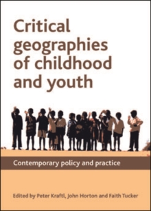 Critical geographies of childhood and youth : Contemporary policy and practice