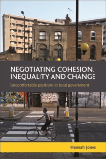 Negotiating Cohesion, Inequality and Change : Uncomfortable Positions in Local Government