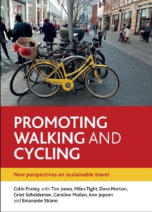 Promoting Walking and Cycling : New Perspectives on Sustainable Travel, Hardback Book Promoting Walking and Cycling : New Perspectives on Sustainable Travel, Hardback Book