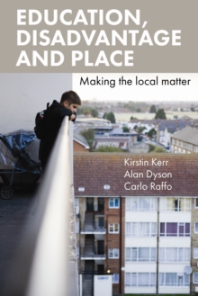 Education, Disadvantage and Place : Making the Local Matter