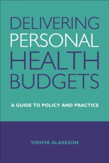 Delivering Personal Health Budgets : A Guide to Policy and Practice