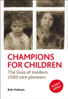 Champions for Children : The Lives of Modern Child Care Pioneers