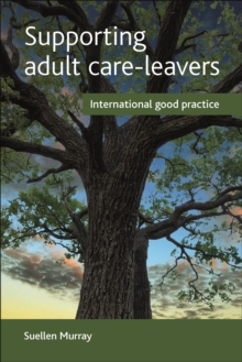 Supporting Adult Care-Leavers : International Good Practice