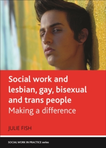 Social work and lesbian, gay, bisexual and trans people : Making a difference