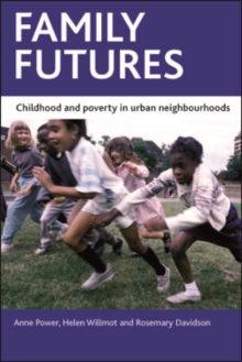 Family futures : Childhood and poverty in urban neighbourhoods