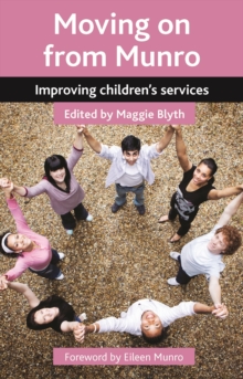 Moving on from Munro : Improving children's services, Paperback / softback Book Moving on from Munro : Improving children's services, Paperback / softback Book