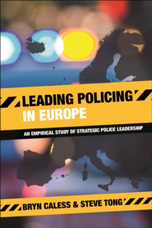 Leading policing in Europe : An empirical study of strategic police leadership