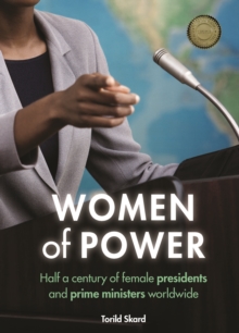 Women of Power : Half a Century of Female Presidents and Prime Ministers Worldwide