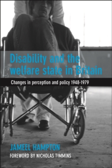 Disability and the welfare state in Britain : Changes in perception and policy 1948-79