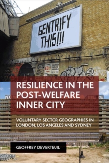 Resilience in the post-welfare inner city : Voluntary sector geographies in London, Los Angeles and Sydney, Paperback Book Resilience in the post-welfare inner city : Voluntary sector geographies in London, Los Angeles and Sydney, Paperback Book