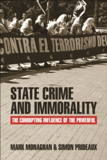 State Crime and Immorality : The Corrupting Influence of the Powerful