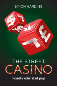 The Street Casino : Survival in Violent Street Gangs