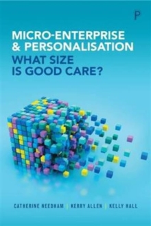 Micro-enterprise and personalisation : What size is good care?, Paperback / softback Book Micro-enterprise and personalisation : What size is good care?, Paperback / softback Book
