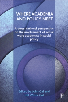 Where academia and policy meet : A cross-national perspective on the involvement of social work academics in social policy