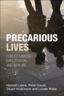 Precarious Lives : Forced Labour, Exploitation and Asylum