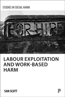 Labour Exploitation and Work-Based Harm, Hardback Book Labour Exploitation and Work-Based Harm, Hardback Book