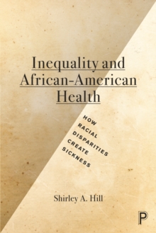 Inequality and African-American health : How racial disparities create sickness