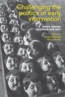 Challenging the politics of early intervention : Who's 'saving' children and why