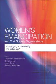 Women's emancipation and civil society organisations : Challenging or maintaining the status quo?