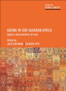 Ageing in SubSaharan Africa : Spaces and Practices of Care