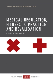 Medical Regulation, Fitness to Practice and Revalidation : A Critical Introduction