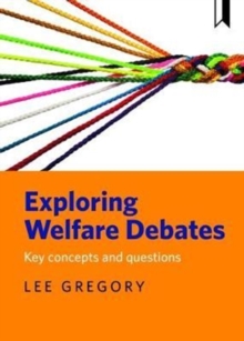 Exploring welfare debates : Key concepts and questions, Paperback / softback Book Exploring welfare debates : Key concepts and questions, Paperback / softback Book
