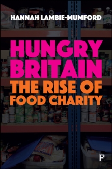 Hungry Britain : The rise of food charity