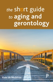 The short guide to aging and gerontology