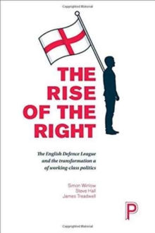 The Rise of the Right : English Nationalism and the Transformation of Working-Class Politics