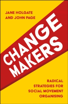 Changemakers : Radical Strategies for Social Movement Organising