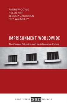 Imprisonment Worldwide : The Current Situation and an Alternative Future, Paperback Book Imprisonment Worldwide : The Current Situation and an Alternative Future, Paperback Book