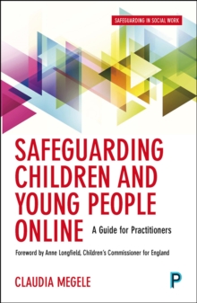 Safeguarding children and young people online : A guide for practitioners