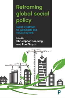 Reframing Global Social Policy : Social Investment for Sustainable and Inclusive Growth