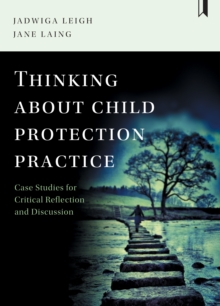 Thinking about child protection practice : Case studies for critical reflection and discussion