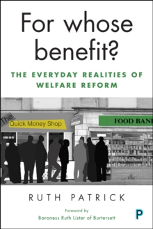 For whose benefit? : The everyday realities of welfare reform