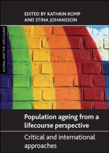 Population ageing from a lifecourse perspective : Critical and international approaches