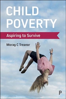 Child Poverty : Aspiring to Survive, Paperback / softback Book Child Poverty : Aspiring to Survive, Paperback / softback Book