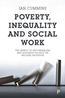 Poverty, inequality and social work : The impact of neo-liberalism and austerity politics on welfare provision