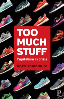 Too much stuff : Capitalism in crisis