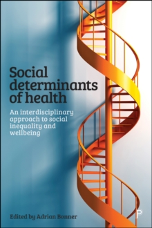 Social determinants of health : An interdisciplinary approach to social inequality and wellbeing