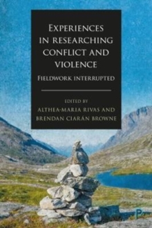 Experiences in researching conflict and violence : Fieldwork Interrupted, Hardback Book Experiences in researching conflict and violence : Fieldwork Interrupted, Hardback Book