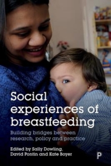 Social experiences of breastfeeding : Building bridges between research, policy and practice, Paperback / softback Book Social experiences of breastfeeding : Building bridges between research, policy and practice, Paperback / softback Book