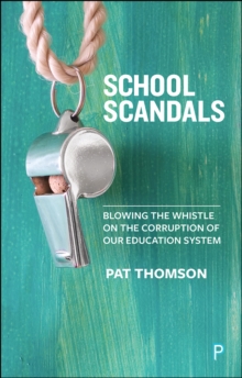 School Scandals : Blowing the Whistle on the Corruption of Our Education System