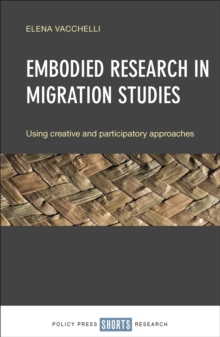 Embodied research in migration studies : Using creative and participatory approaches