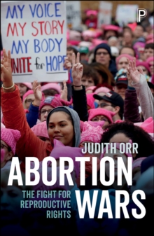 Abortion wars : The fight for reproductive rights